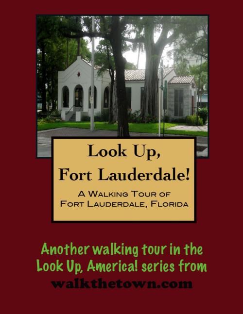 Cover of the book A Walking Tour of Fort Lauderdale, Florida by Doug Gelbert, Doug Gelbert