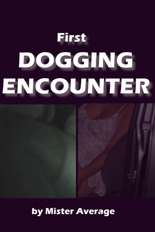 Cover of the book First Dogging Encounter by Mister Average, Mister Average