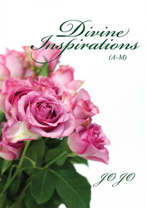 Cover of the book Divine Inspirations (A-M) by Jo Jo, Xlibris US
