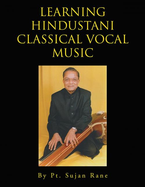 Cover of the book Learning Hindustani Classical Vocal Music by Pt. Sujan Rane, Xlibris US