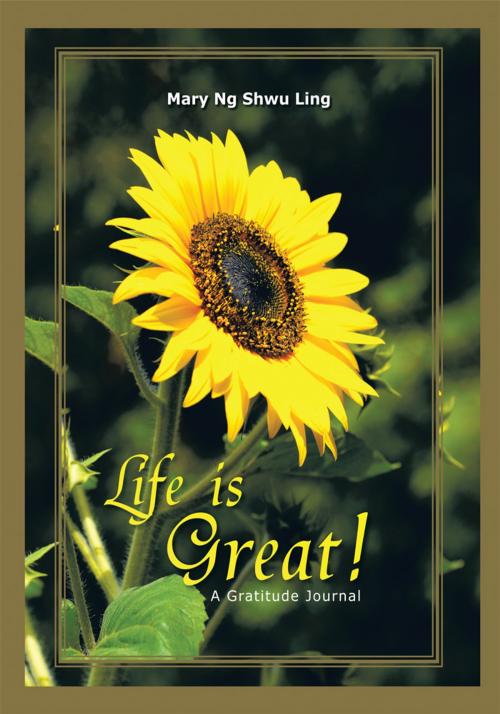 Cover of the book Life Is Great! by Mary Ng Shwu Ling, AuthorHouse