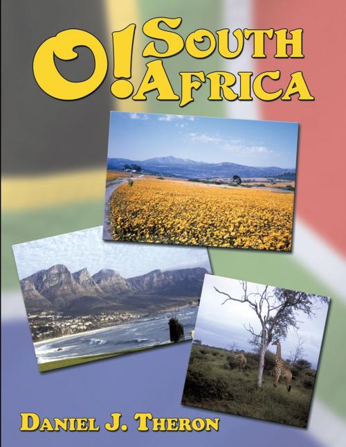 Cover of the book O! South Africa by Daniel J. Theron, AuthorHouse