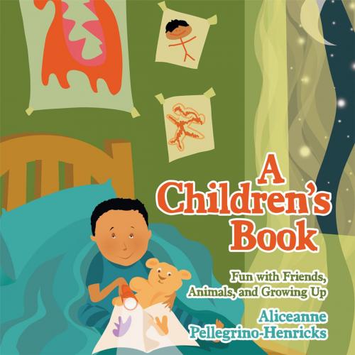 Cover of the book A Children's Book by Aliceanne Pellegrino-Henricks, AuthorHouse