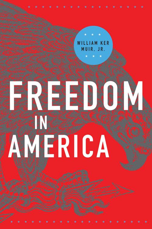 Cover of the book Freedom in America by William Ker Muir, SAGE Publications
