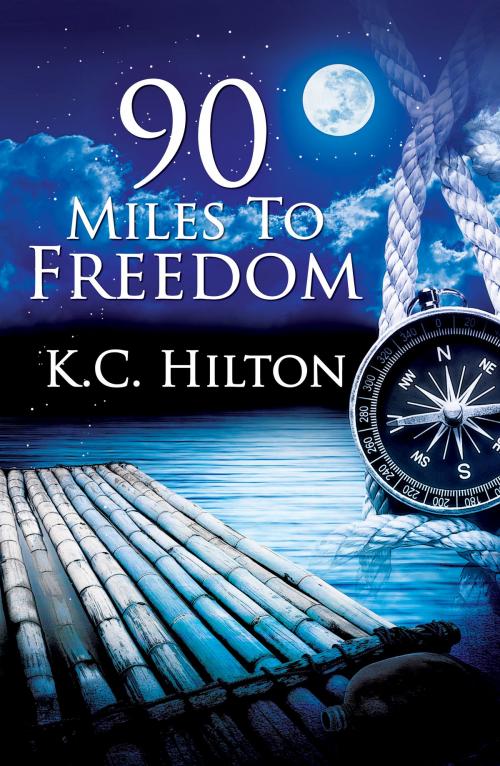 Cover of the book 90 Miles to Freedom by K.C. Hilton, BookBaby