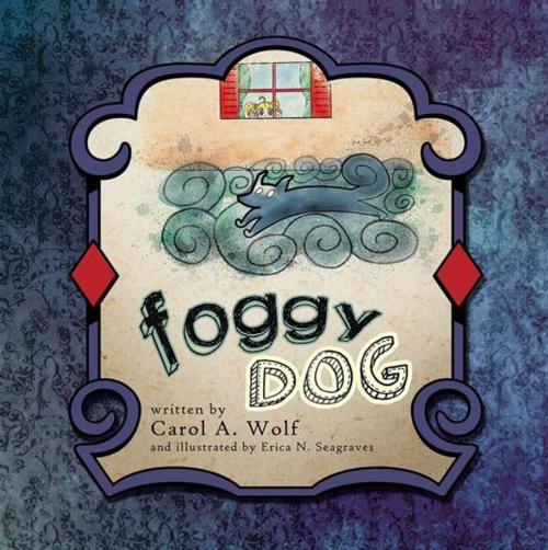 Cover of the book Foggy Dog by Carol A. Wolf, Trafford Publishing