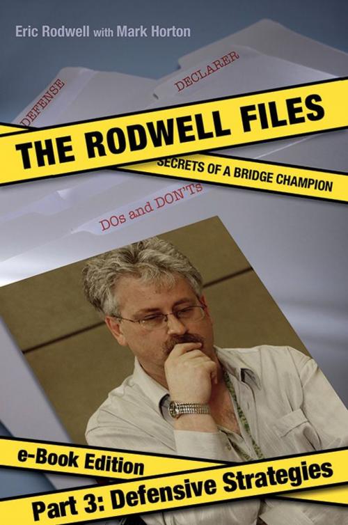 Cover of the book Rodwell Files: Part 3 - Defensive Strategies by Eric Rodwell, Mark Horton, Master Point Press