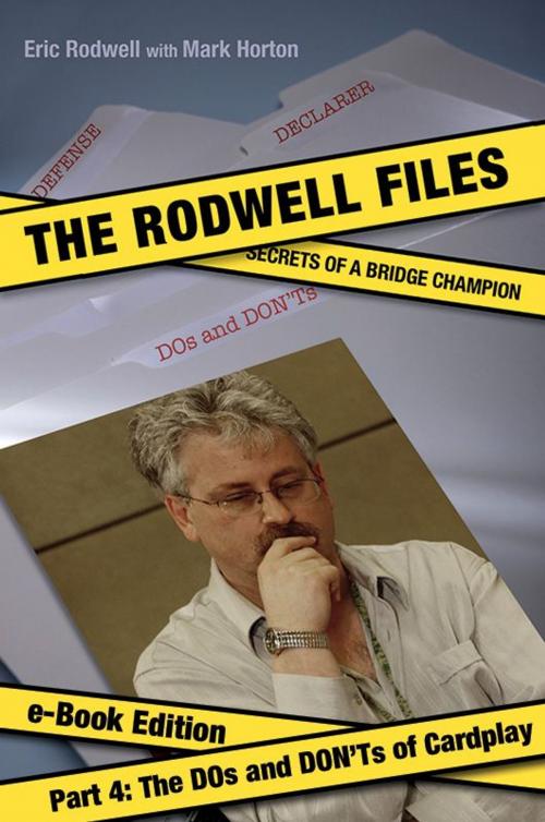 Cover of the book Rodwell Files: Part 4 - The DOs and DON'Ts of Cardplay by Eric Rodwell, Mark Horton, Master Point Press