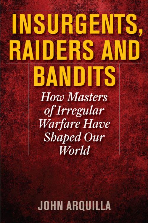 Cover of the book Insurgents, Raiders, and Bandits by John Arquilla, defense analyst and author of Insurgents, Raiders, and Bandits, Ivan R. Dee