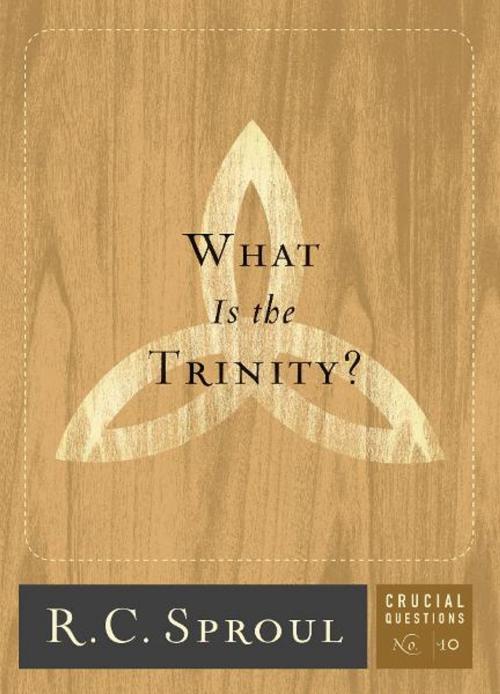 Cover of the book What is the Trinity? by R.C. Sproul, Reformation Trust Publishing