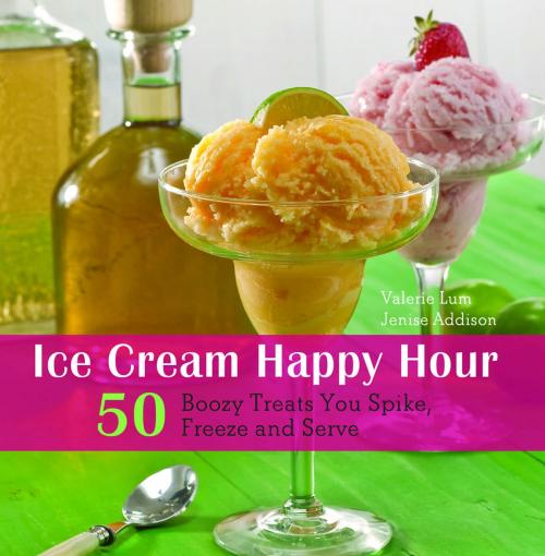 Cover of the book Ice Cream Happy Hour by Valerie Lum, Jenise Addison, Ulysses Press