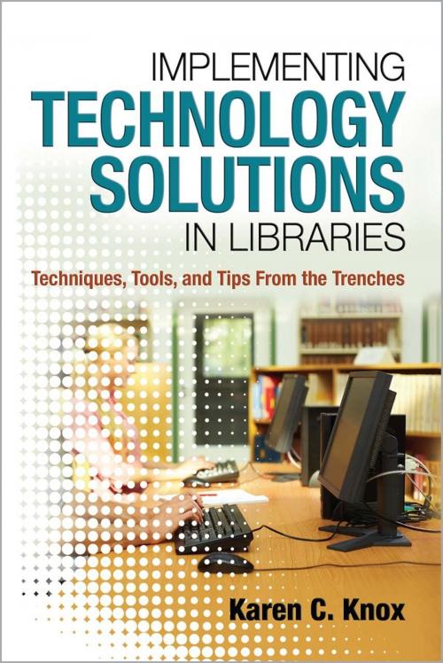 Cover of the book Implementing Technology Solutions in Libraries: Techniques Tools and Tips From the Trenches by Karen C. Knox, Information Today, Inc.