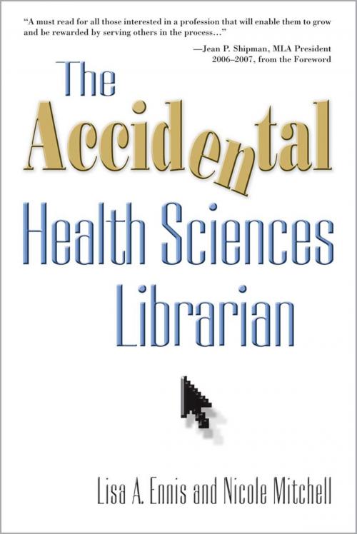 Cover of the book The Accidental Health Sciences Librarian by Lisa A. Ennis, Nicole Mitchell, Information Today, Inc.