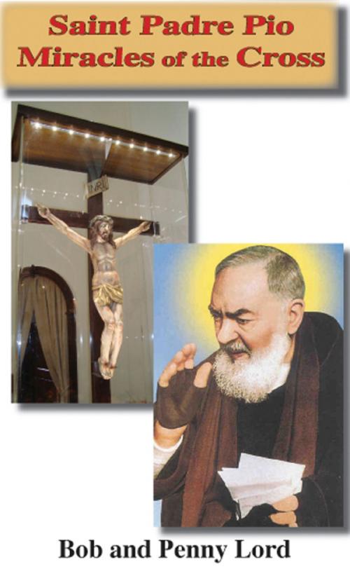 Cover of the book Saint Padre Pio Miracles of the Cross by Penny Lord, Bob Lord, Journeys of Faith