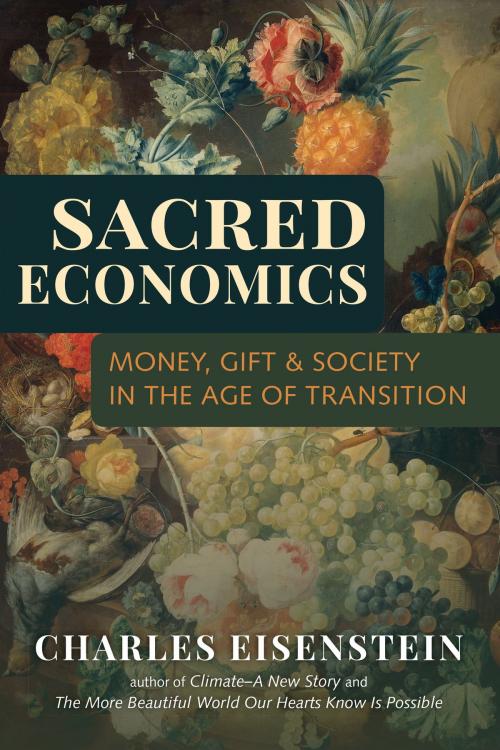 Cover of the book Sacred Economics by Charles Eisenstein, North Atlantic Books