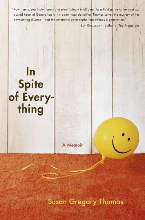 Cover of the book In Spite of Everything by Susan Gregory Thomas, Random House Publishing Group