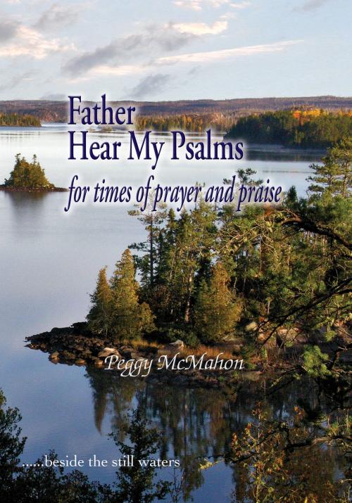 Cover of the book Father Hear My Psalms by Peggy McMahon, Publication Consultants