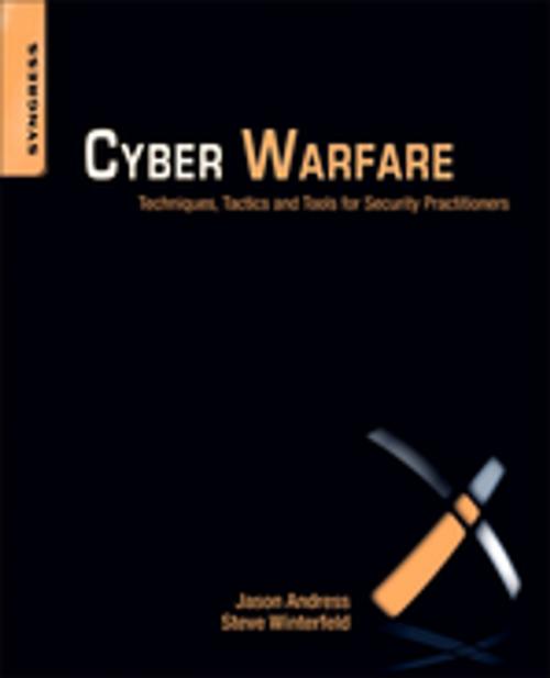 Cover of the book Cyber Warfare by Jason Andress, Steve Winterfeld, Elsevier Science