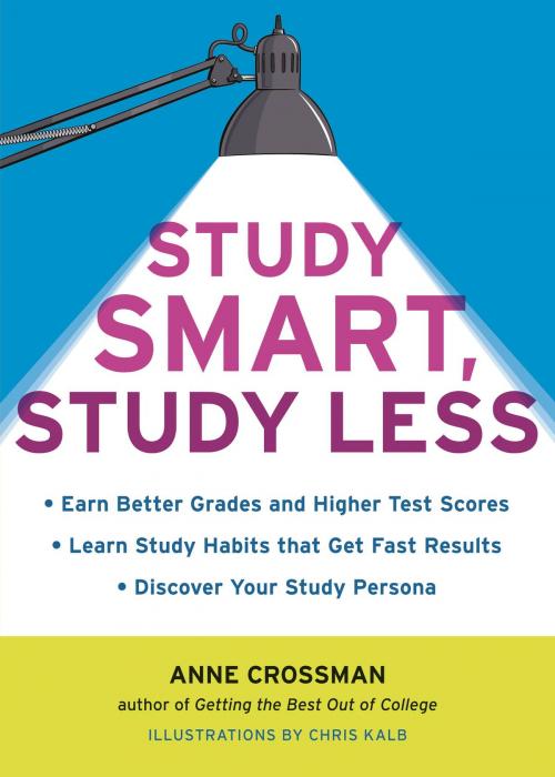 Cover of the book Study Smart, Study Less by Anne Crossman, Potter/Ten Speed/Harmony/Rodale