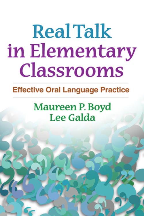 Cover of the book Real Talk in Elementary Classrooms by Maureen P. Boyd, PhD, Lee Galda, PhD, Guilford Publications