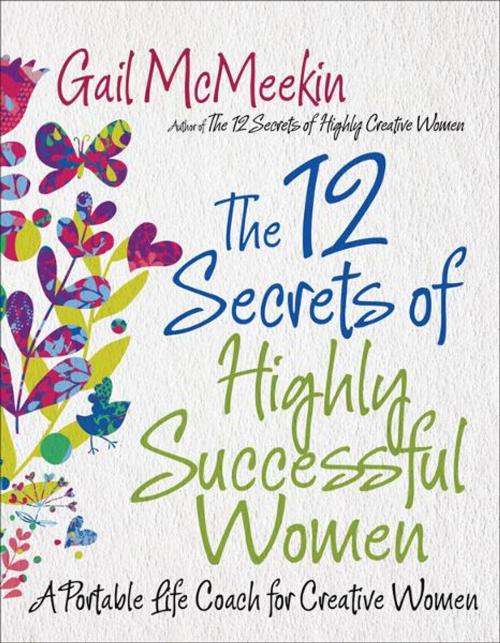 Cover of the book The 12 Secrets of Highly Successful Women: A Portable Life Coach for Creative Women by Gail McMeekin, Red Wheel Weiser
