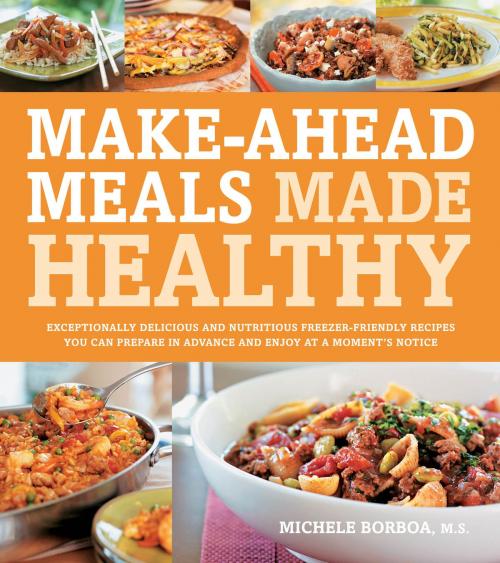 Cover of the book Make-Ahead Meals Made Healthy by Michele Borboa, M.S., Fair Winds Press