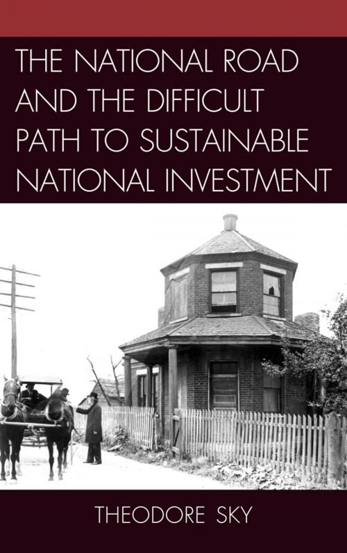 Cover of the book The National Road and the Difficult Path to Sustainable National Investment by Theodore Sky, University of Delaware Press