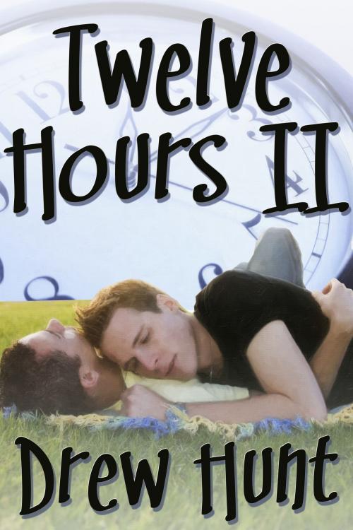 Cover of the book Twelve Hours II by Drew Hunt, JMS Books LLC