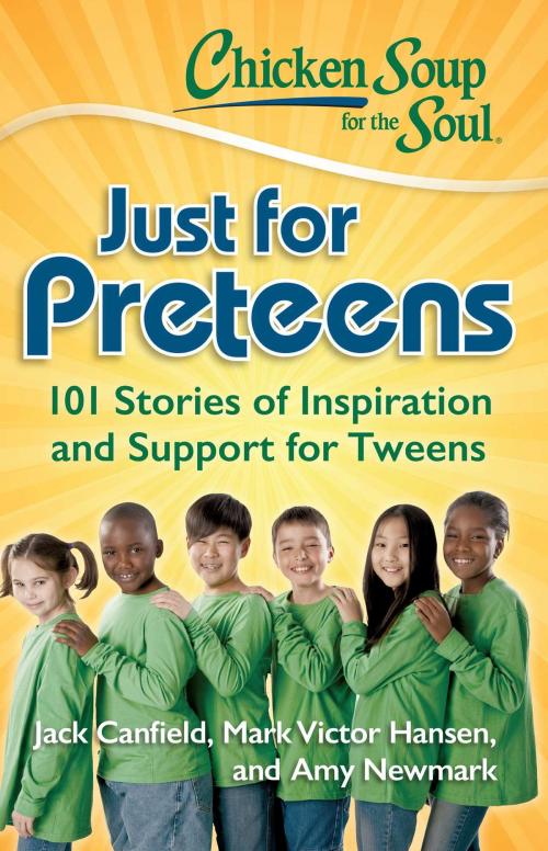 Cover of the book Chicken Soup for the Soul: Just for Preteens by Jack Canfield, Mark Victor Hansen, Amy Newmark, Chicken Soup for the Soul