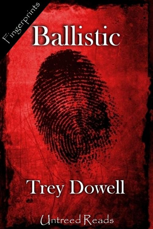 Cover of the book Ballistic by Trey Dowell, Untreed Reads