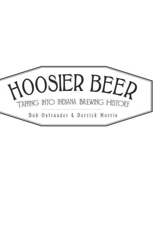 Cover of the book Hoosier Beer by Bob Ostrander, Derrick Morris, Arcadia Publishing Inc.