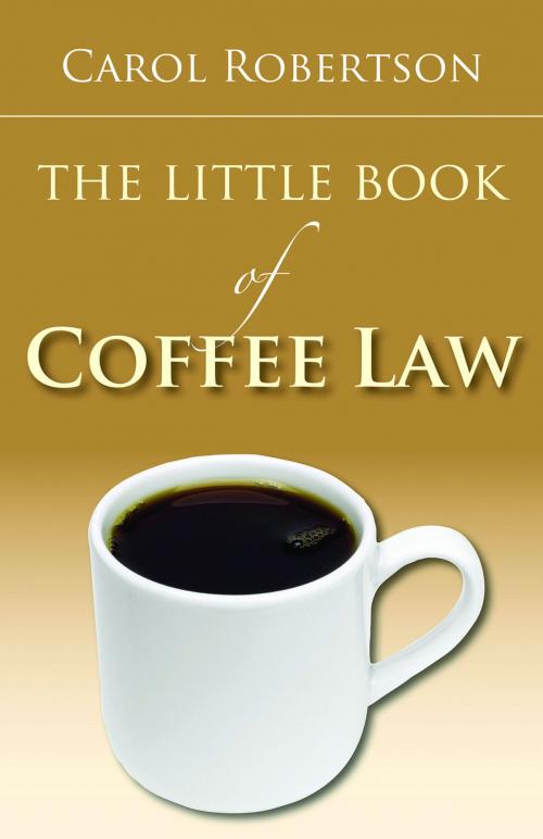 Cover of the book The Little Book of Coffee Law by Carol Robertson, American Bar Association