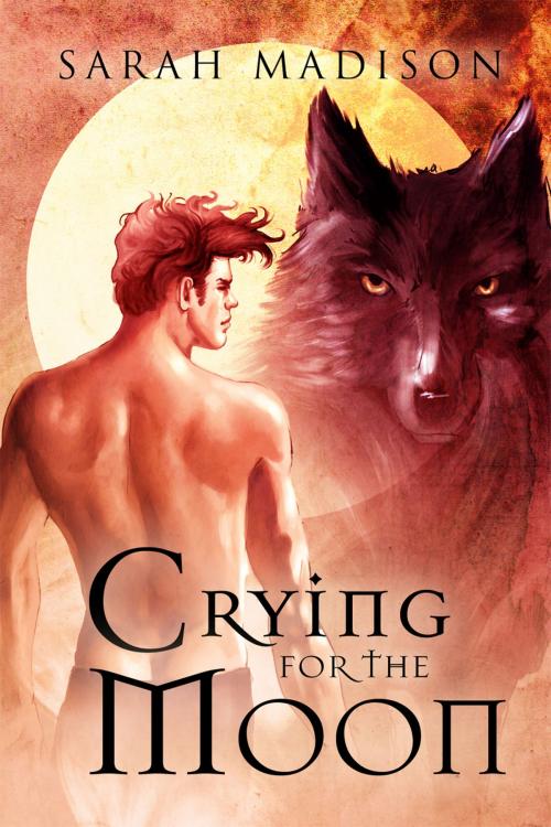 Cover of the book Crying for the Moon by Sarah Madison, Dreamspinner Press