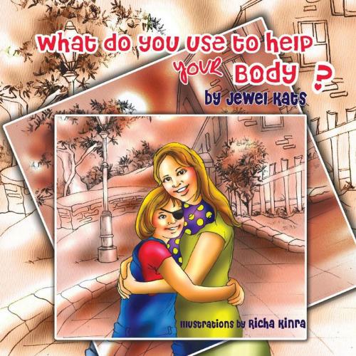 Cover of the book What Do You Use To Help Your Body? by Jewel Kats, Loving Healing Press