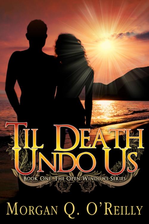 Cover of the book Til Death Undo Us by Morgan Q O'Reilly, Lyrical Press