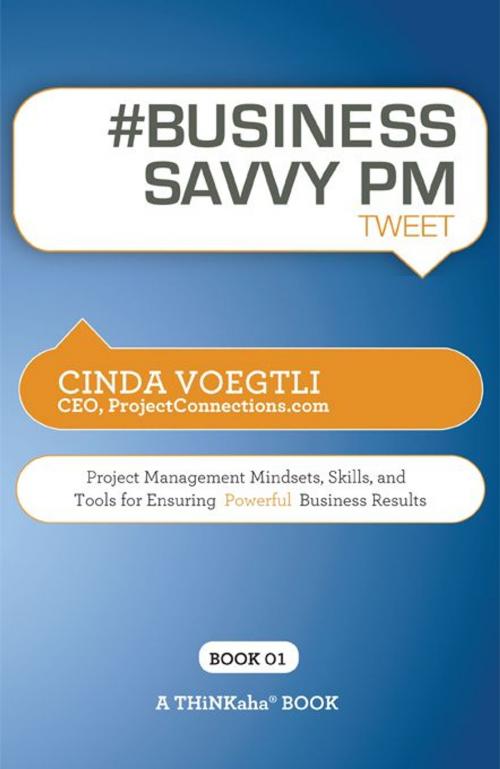 Cover of the book #BUSINESS SAVVY PM tweet Book01 by Cinda Voegtli, Happy About