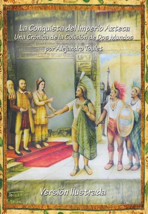 Cover of the book La Conquista del Imperio Azteca by Alejandro Toulet, BookBaby