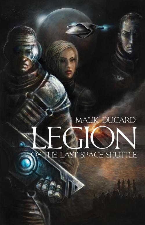 Cover of the book Legion of the Last Space Shuttle by Malik Ducard, BookBaby
