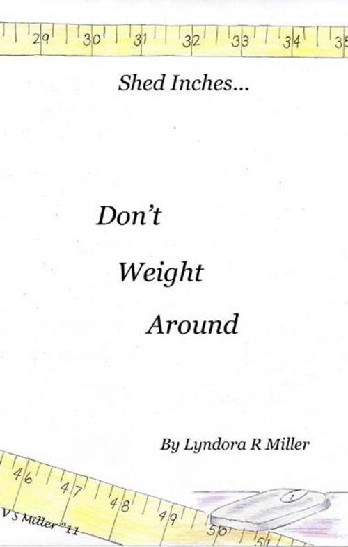 Cover of the book Don't Weight Around by Lyndora R. Miller, BookBaby