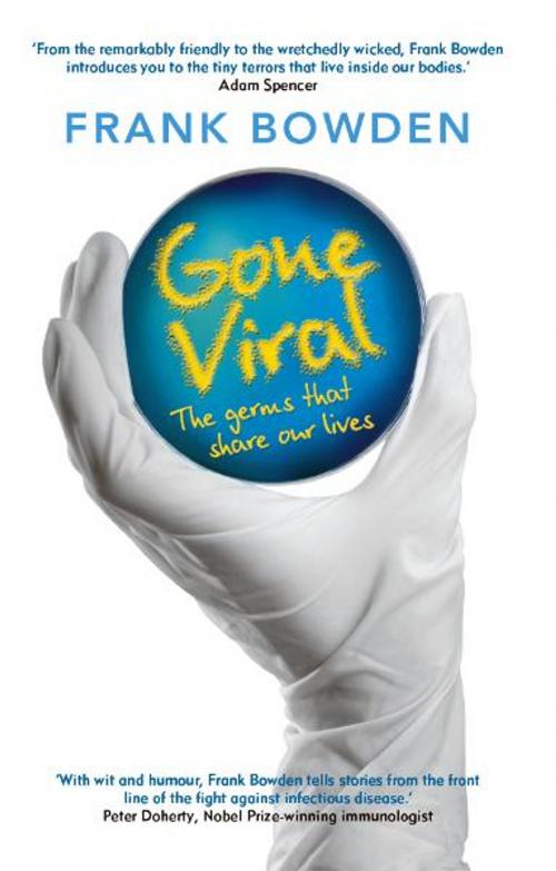 Cover of the book Gone Viral: The Germs That Share Our Lives by Frank Bowden, University of New South Wales Press