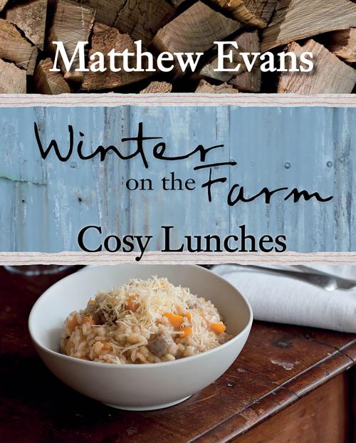 Cover of the book Winter on the Farm: Cosy Lunches by Matthew Evans, Allen & Unwin