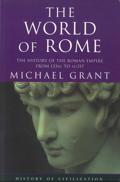 Cover of the book World Of Rome by Michael Grant, Orion Publishing Group