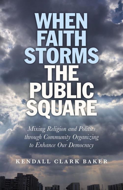 Cover of the book When Faith Storms the Public Square by Kendall Clark Baker, John Hunt Publishing