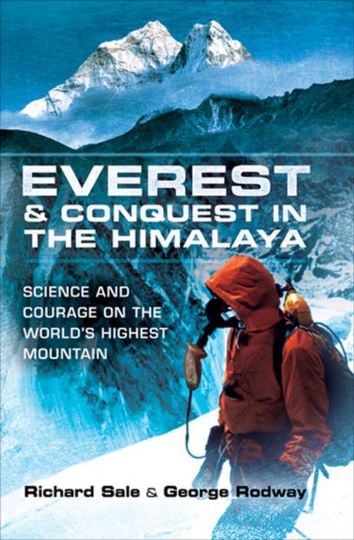 Cover of the book Everest & Conquest in the Himalaya by Richard Sale, George Rodway, Pen & Sword Books