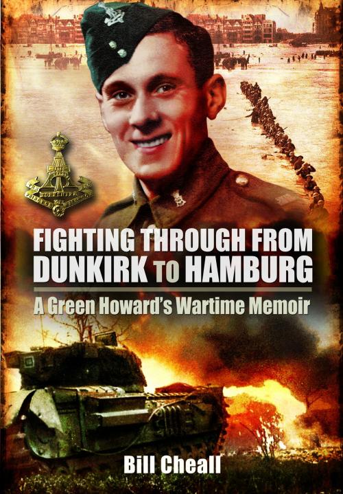Cover of the book Fighting Through From Dunkirk to Hamburg by Bill Cheall, Paul Cheall, Pen and Sword
