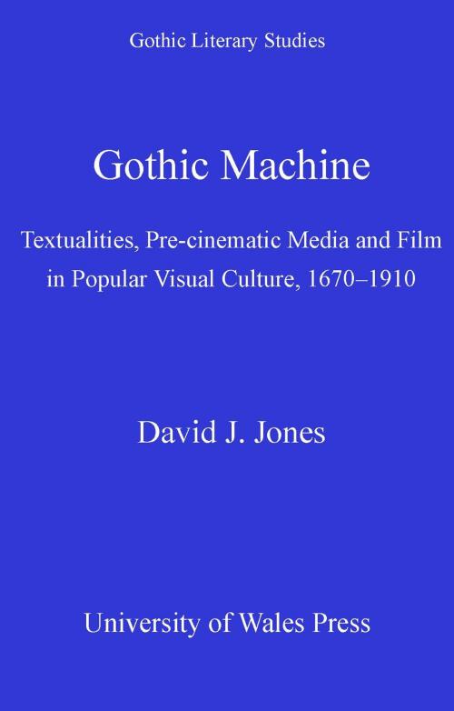 Cover of the book Gothic Machine by David J. Jones, University of Wales Press