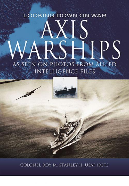 Cover of the book Axis Warships by Stanley II, Roy M., Pen and Sword