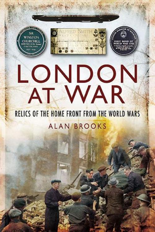 Cover of the book London at War by Alan Brooks, Wharncliffe