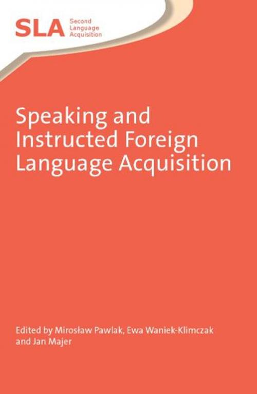 Cover of the book Speaking and Instructed Foreign Language Acquisition by Miroslaw PAWLAK, Ewa WANIEK-KLIMCZAK and Jan MAJER, Channel View Publications