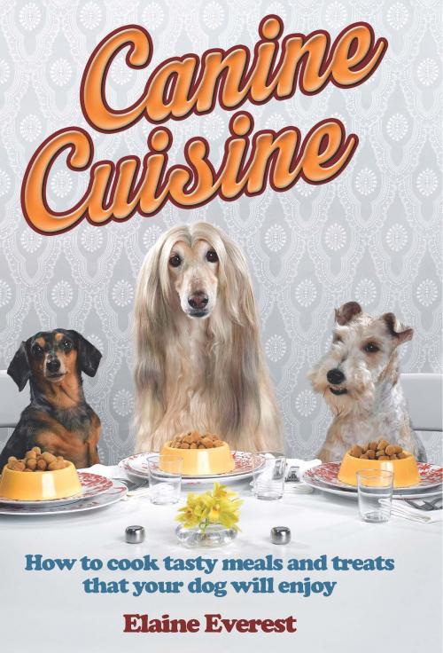 Cover of the book Canine Cuisine by Elaine Everest, Little, Brown Book Group
